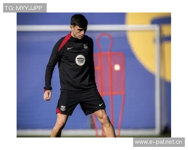 佩德里分享趣事:比赛日刮胡子成母亲的强制要求让我倍感压力