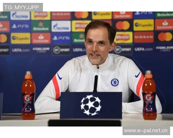 图赫尔谈抽签仪式不满但理解其重要性强调足球之外的意义